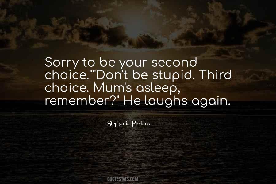 Not Your Second Choice Quotes #211977