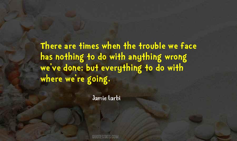 Nothing But Trouble Quotes #1779158