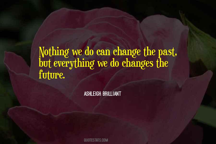 Nothing Can Change The Past Quotes #840873