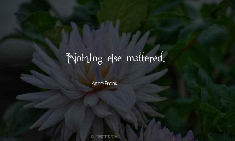 Nothing Else Mattered Quotes #256419