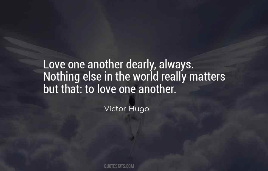 Nothing Else Matters But Love Quotes #19762