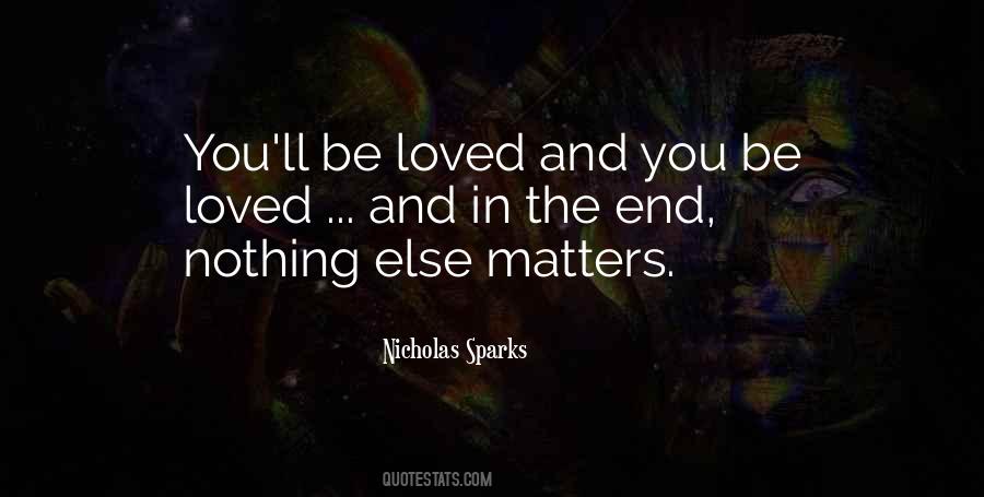Nothing Else Matters But Love Quotes #299418