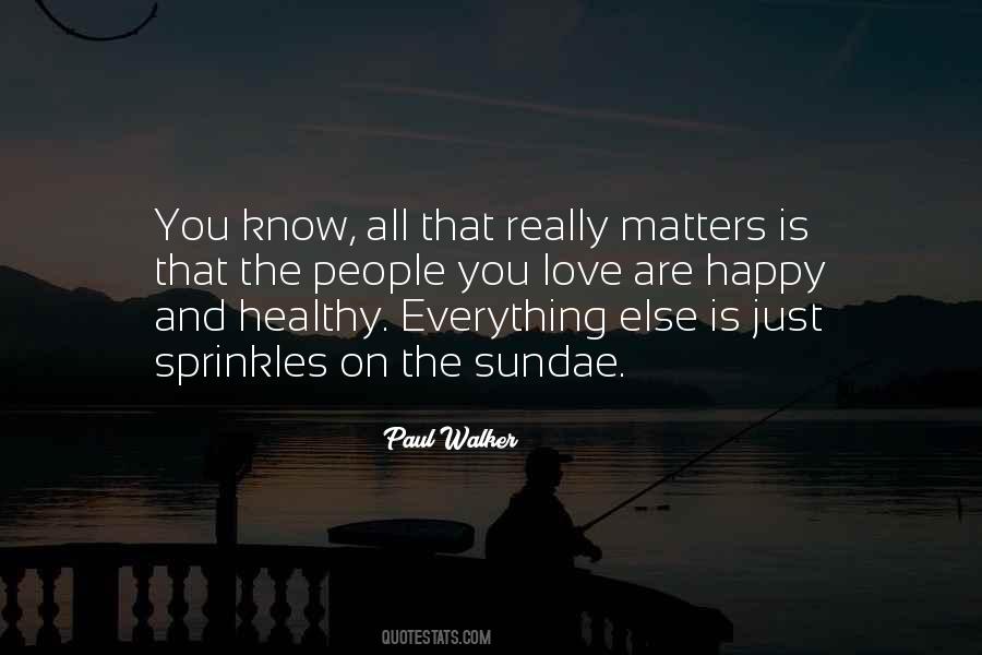 Nothing Else Matters But Love Quotes #468432