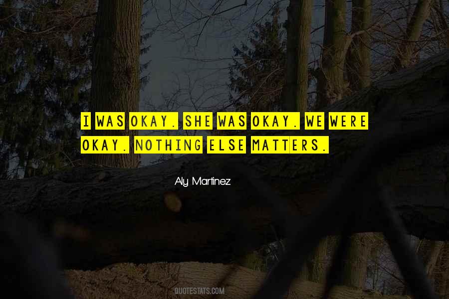 Nothing Else Matters But You Quotes #253974