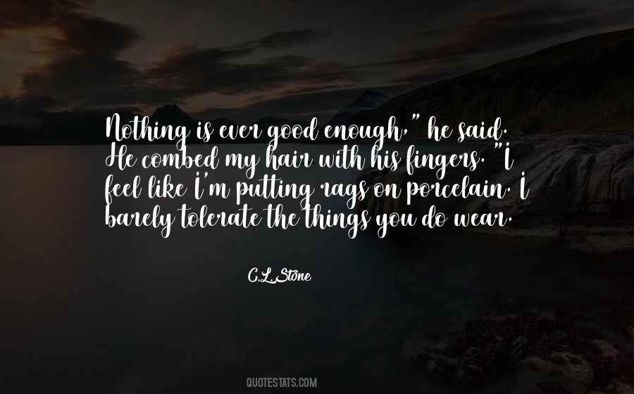 Nothing Ever Enough Quotes #1560738