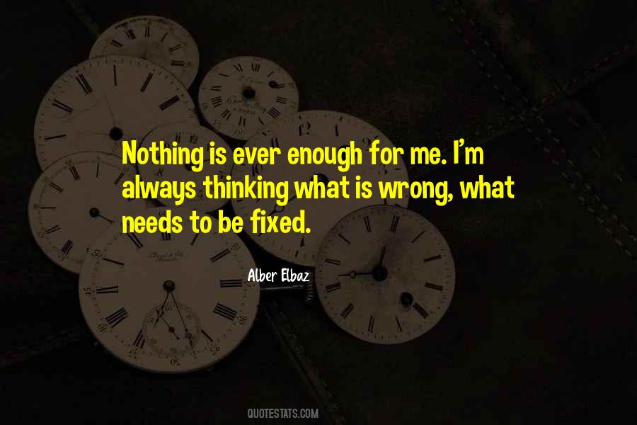 Nothing Ever Enough Quotes #589835