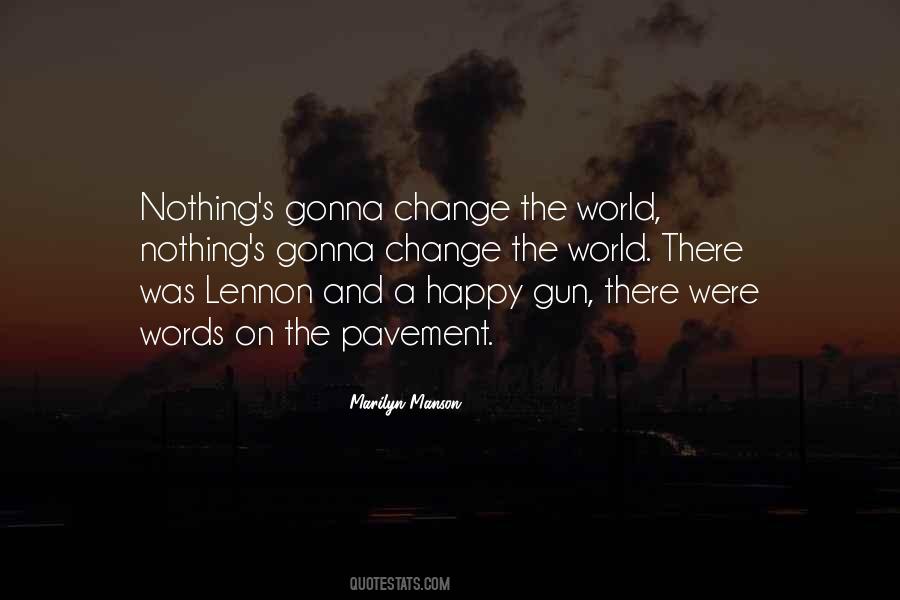 Nothing Gonna Change Quotes #1698260