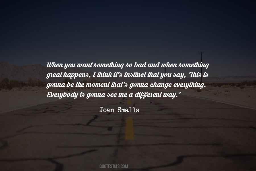 Nothing Gonna Change Quotes #519008