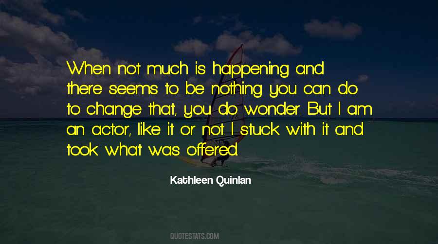 Nothing Happening Quotes #925530