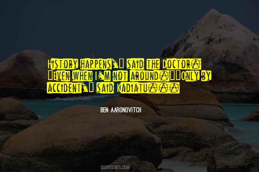 Nothing Happens By Accident Quotes #1229655