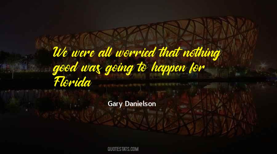 Nothing Happens For Nothing Quotes #22123