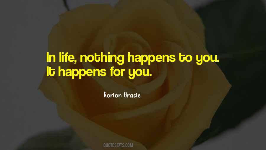 Nothing Happens For Nothing Quotes #418671