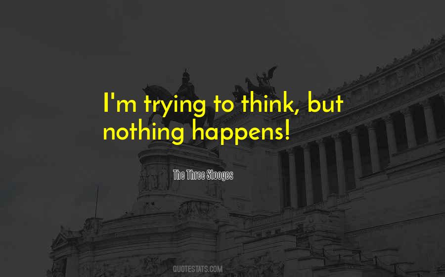 Nothing Happens Quotes #1143759