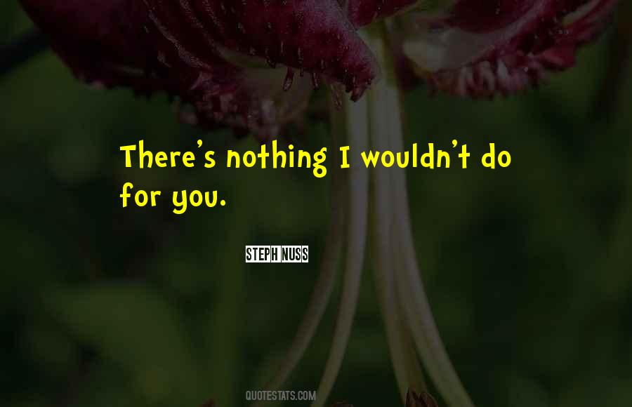 Nothing I Wouldn't Do Quotes #1253305