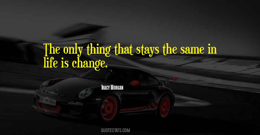 Nothing In Life Stays The Same Quotes #223946