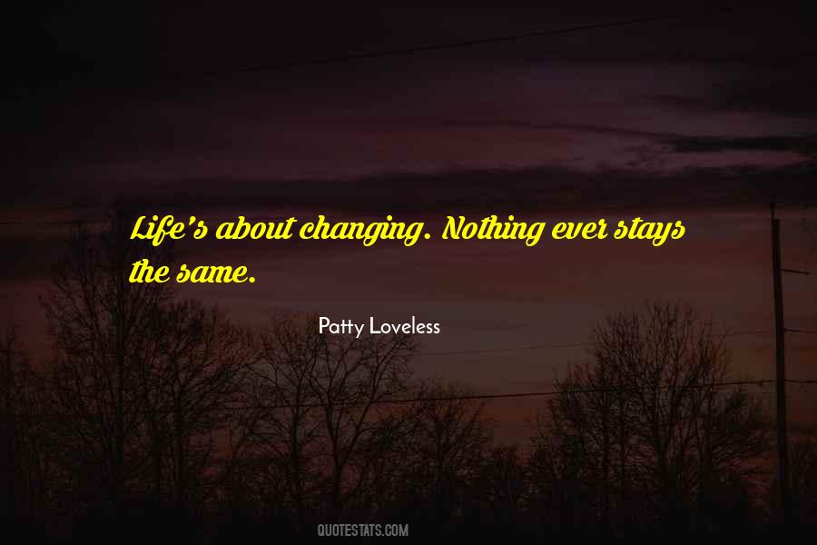 Nothing In Life Stays The Same Quotes #226904