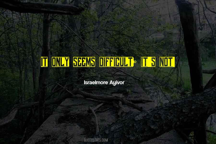 Nothing Is As Easy As It Seems Quotes #440086