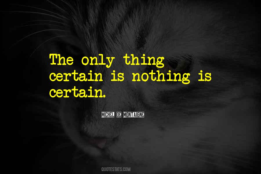 Nothing Is Certain Quotes #1550160