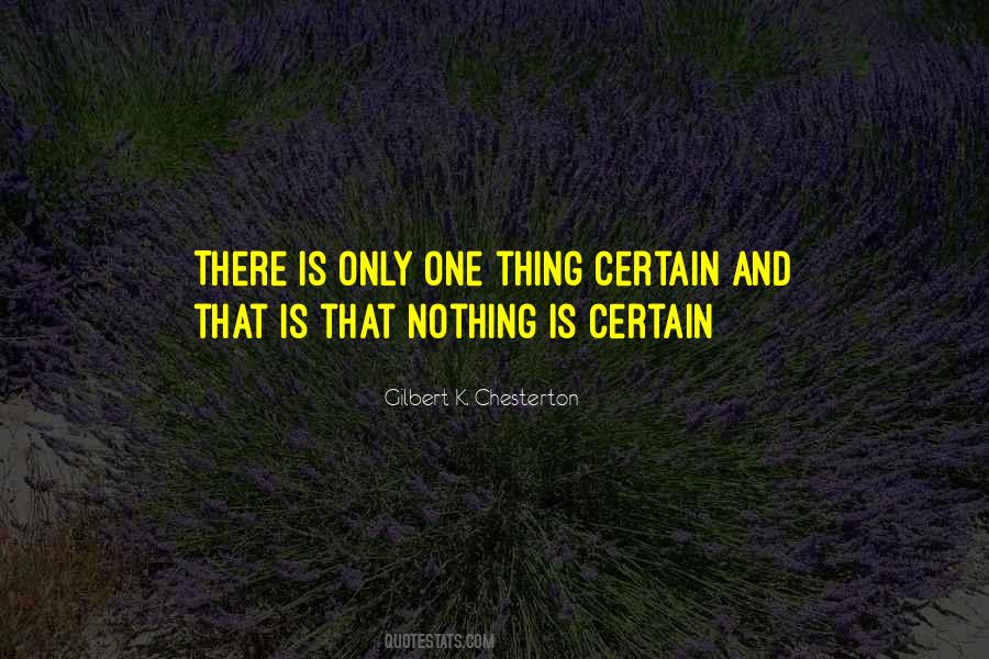 Nothing Is Certain Quotes #1761308