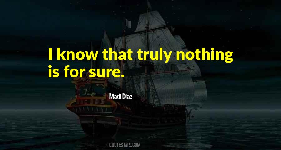 Nothing Is For Sure Quotes #1527162