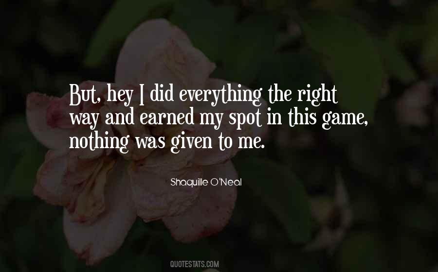 Nothing Is Given Everything Is Earned Quotes #1854827