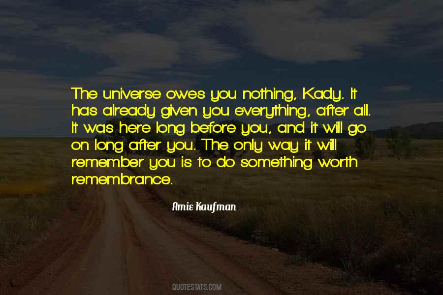 Nothing Is Given To You Quotes #601562