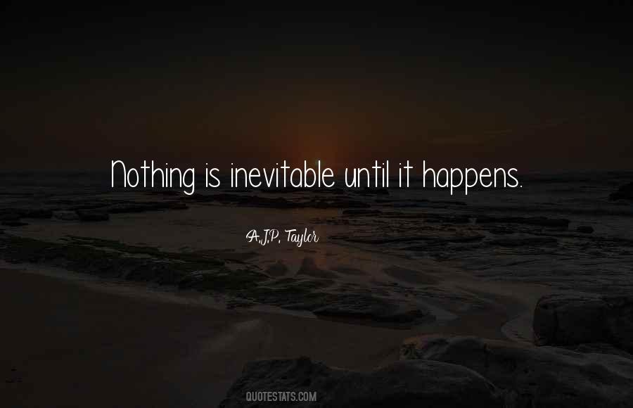 Nothing Is Inevitable Quotes #1286286