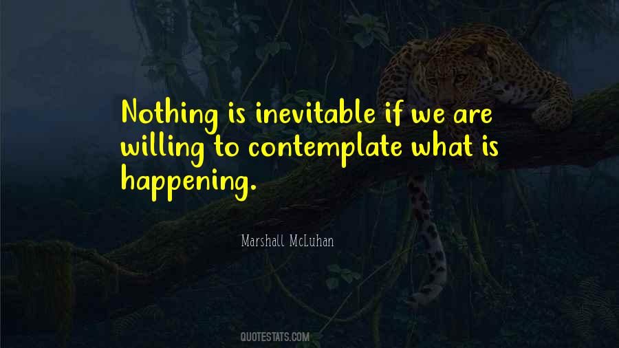 Nothing Is Inevitable Quotes #1326517