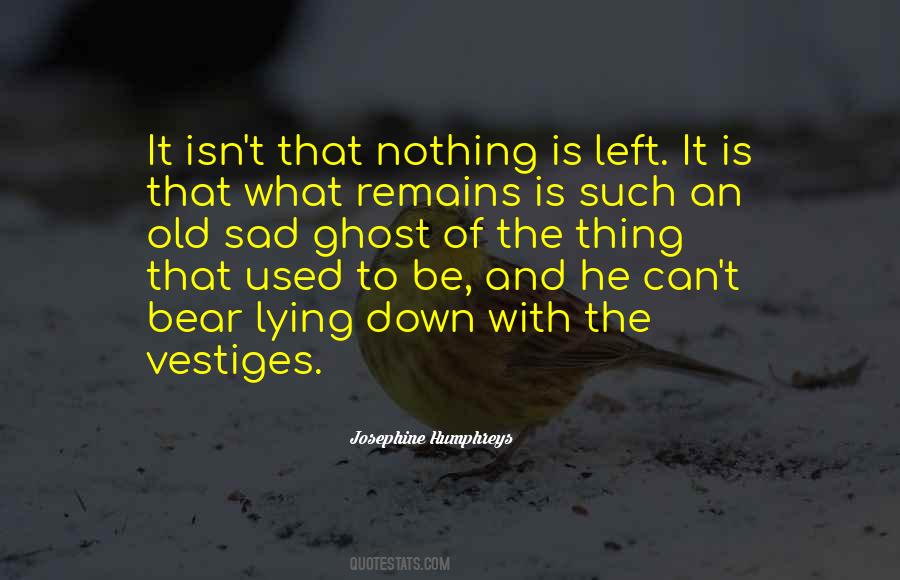 Nothing Is Left Quotes #747021