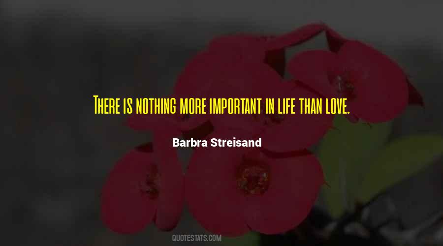 Nothing Is More Important Than Love Quotes #1791496