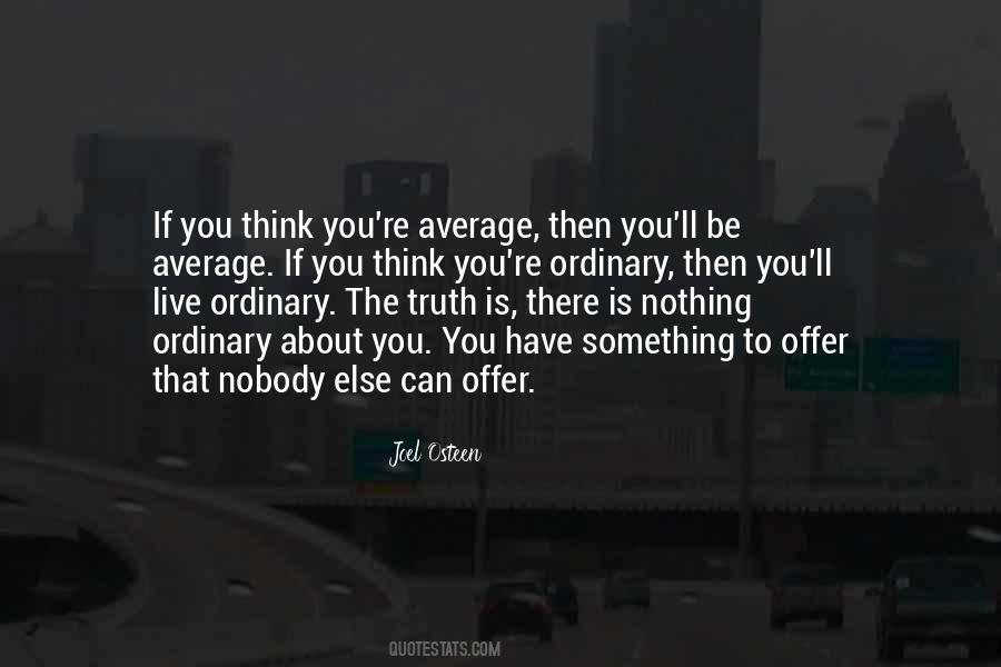 Nothing Is Ordinary Quotes #525289