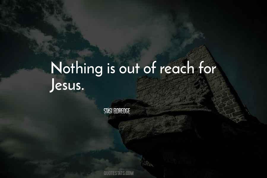 Nothing Is Out Of Reach Quotes #452025