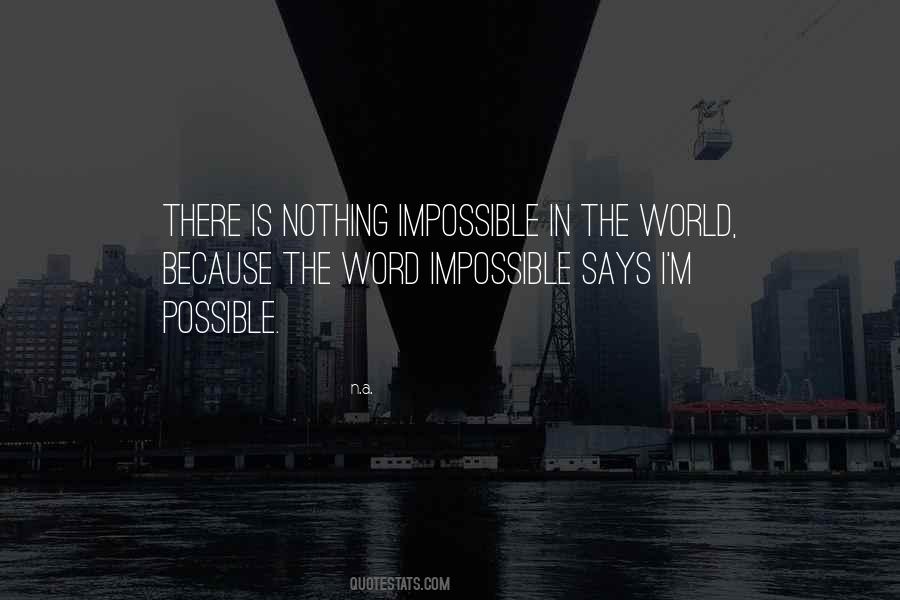 Nothing Is Possible Quotes #1011405