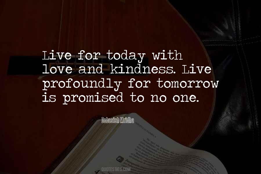 Nothing Is Promised Tomorrow Today Quotes #1431993