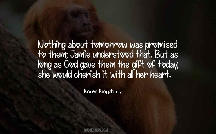 Nothing Is Promised Tomorrow Today Quotes #370711