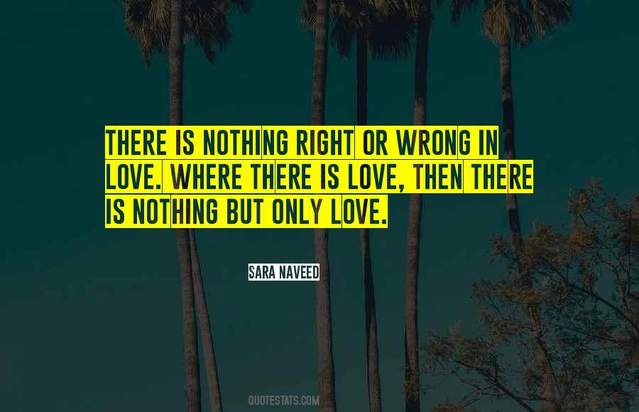 Nothing Is Right Or Wrong Quotes #686837