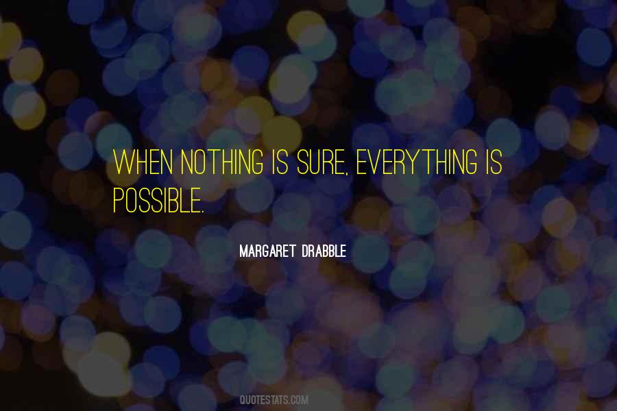 Nothing Is Sure Quotes #698471