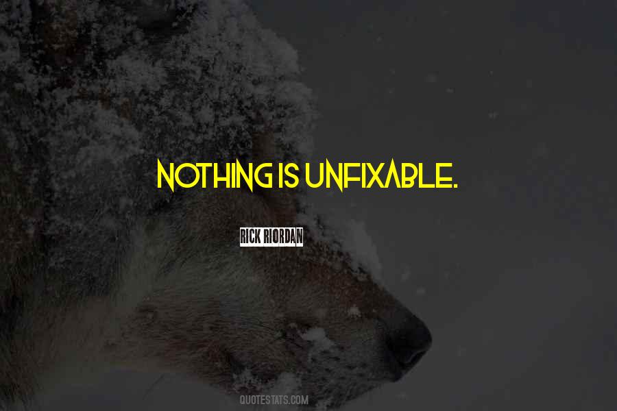 Nothing Is Unfixable Quotes #1403072