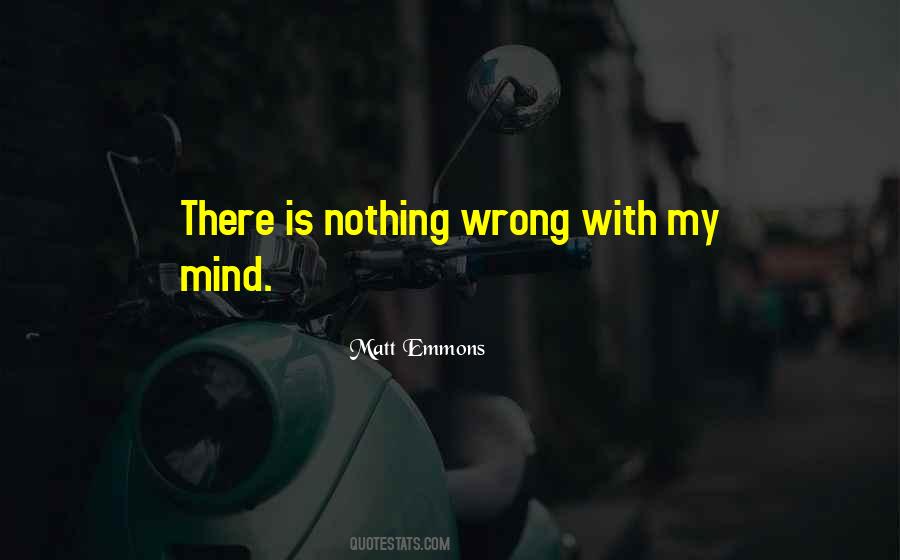 Nothing Is Wrong Quotes #122052