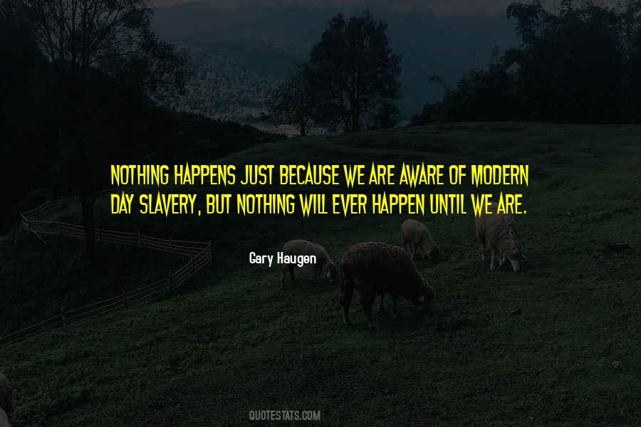 Nothing Just Happens Quotes #108474
