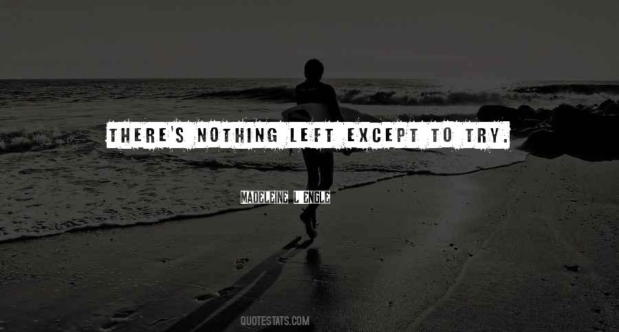 Nothing Left Quotes #1241250