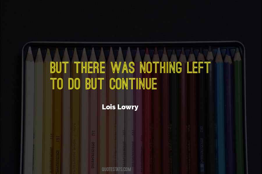 Nothing Left To Do Quotes #206074 Nothing Left To Do Quotes #206074