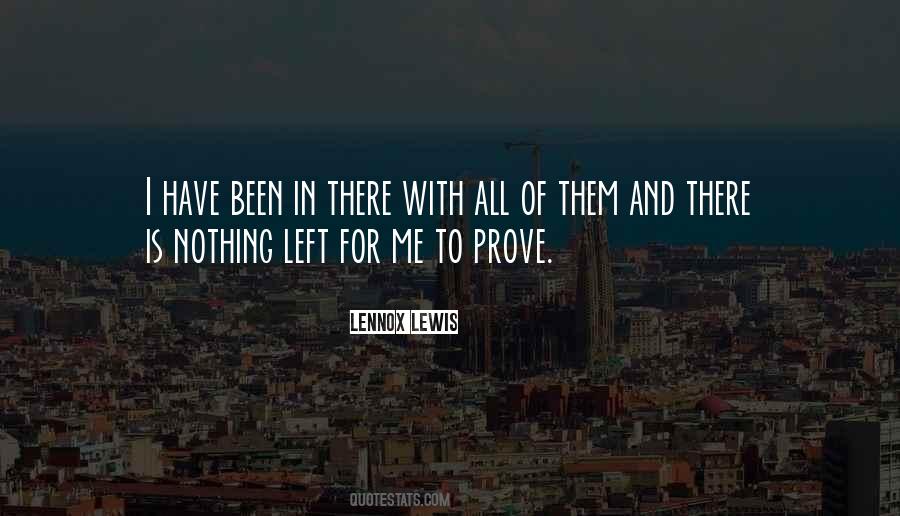 Nothing Left To Prove Quotes #884713