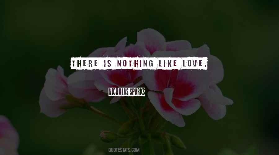 Nothing Like Love Quotes #1402951