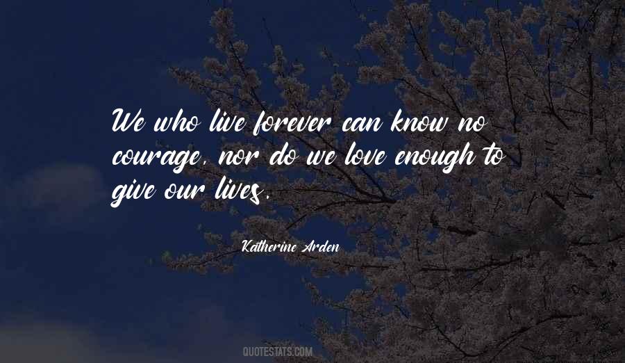 Nothing Lives Forever Quotes #256643