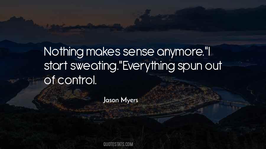 Nothing Makes Sense Anymore Quotes #1268463