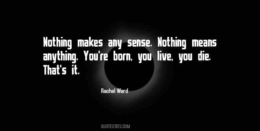 Nothing Makes Sense Quotes #215310