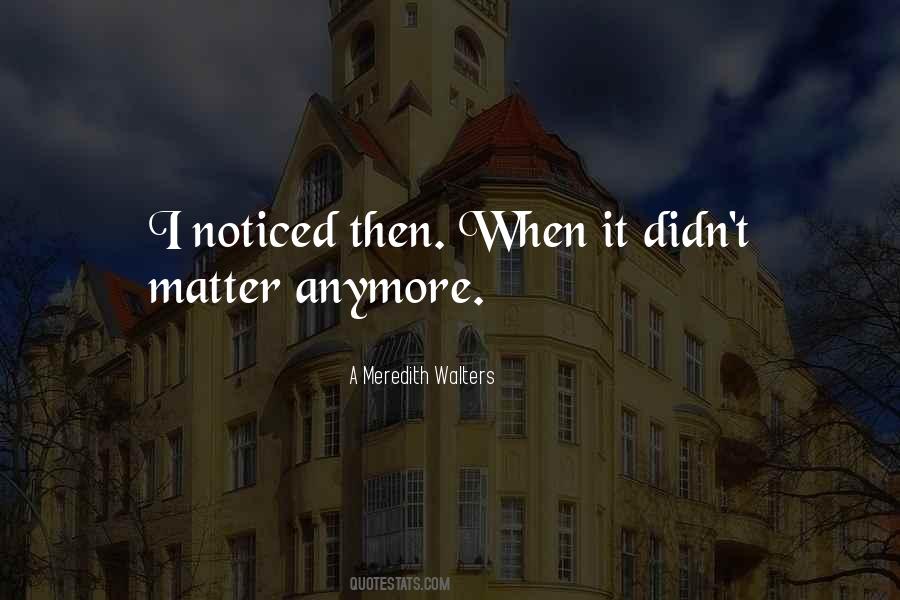 Nothing Matter Anymore Quotes #80524