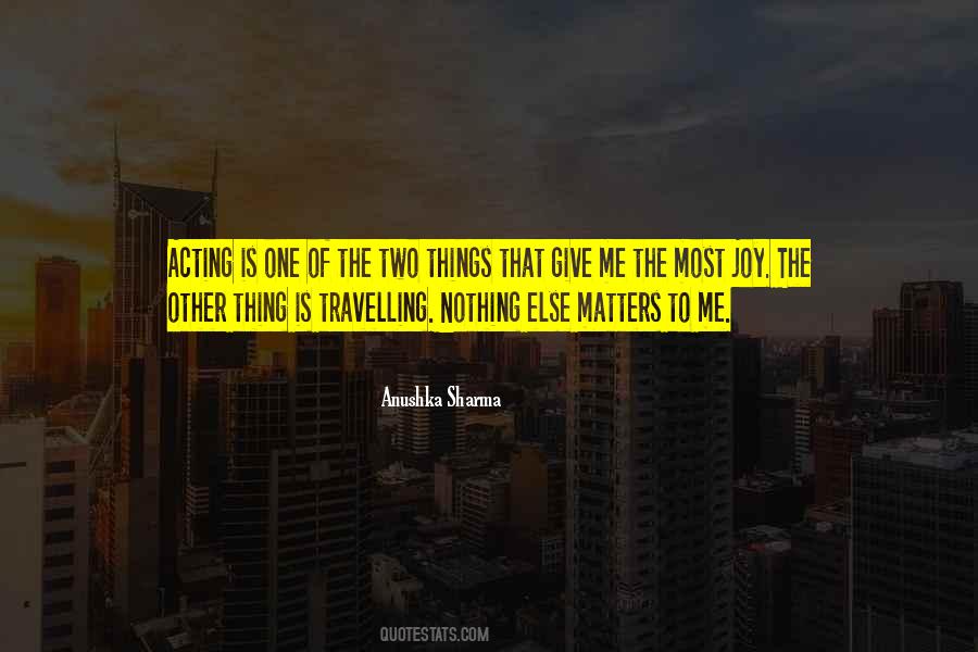 Nothing Matters To Me Quotes #1187960