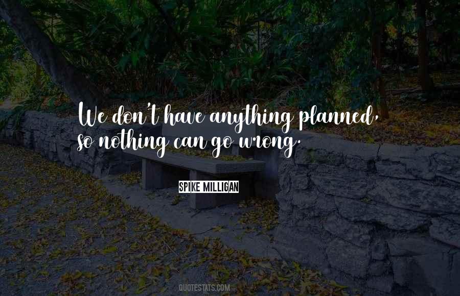 Nothing Planned Quotes #1554712